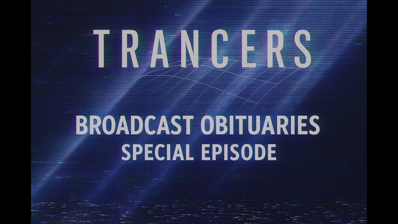 broadcast-obits-trancers
